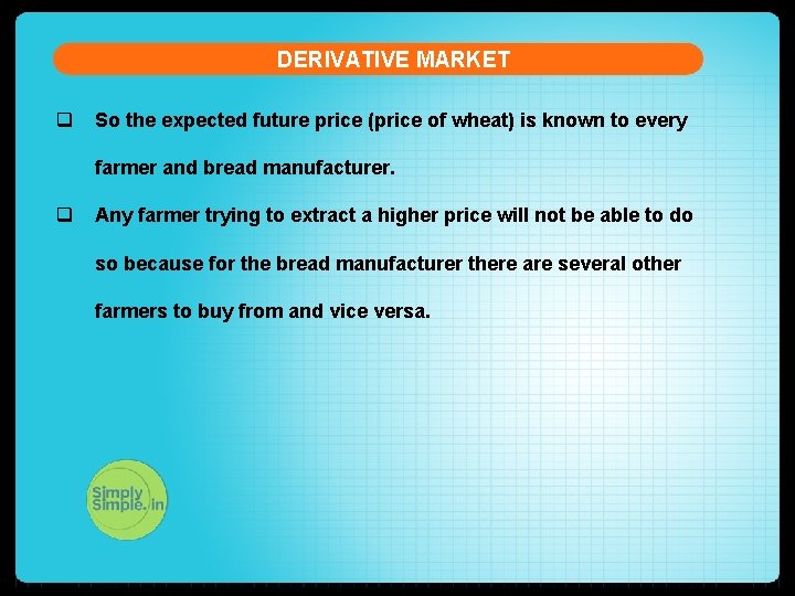 DERIVATIVE MARKET q So the expected future price (price of wheat) is known to