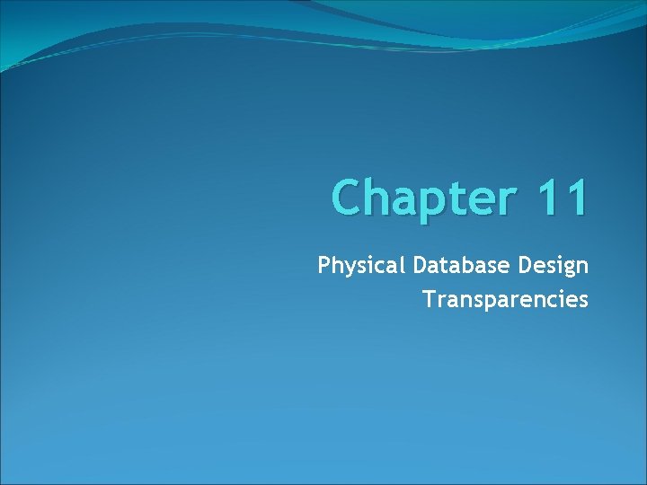 Chapter 11 Physical Database Design Transparencies 