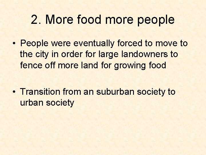 2. More food more people • People were eventually forced to move to the 2. More food more people • People were eventually forced to move to the