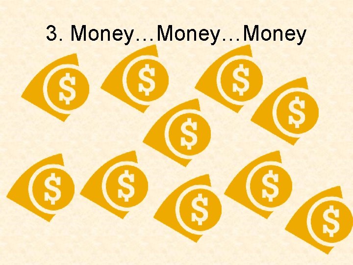 3. Money…Money 3. Money…Money