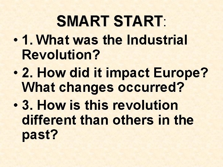 SMART START: • 1. What was the Industrial Revolution? • 2. How did it SMART START: • 1. What was the Industrial Revolution? • 2. How did it