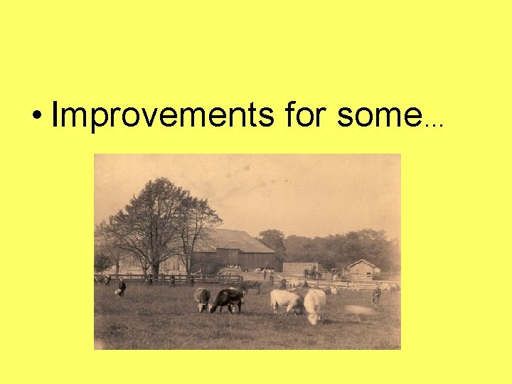 • Improvements for some… • Improvements for some…