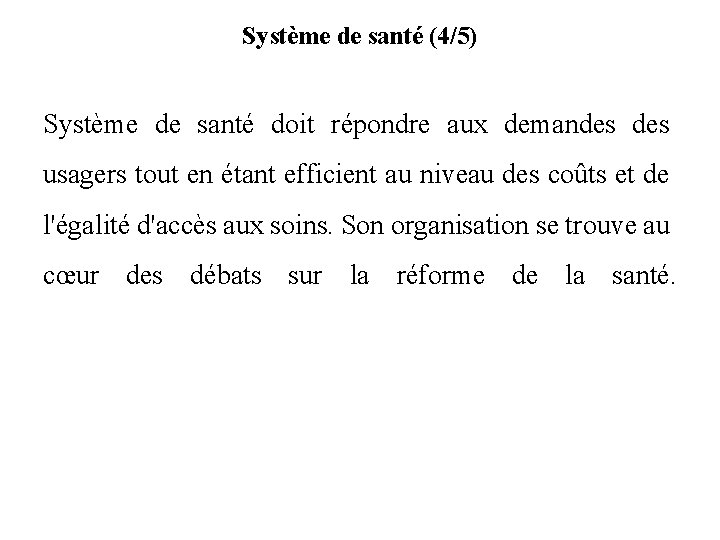 Système de santé (4/5) Système de santé doit répondre aux demandes usagers tout en