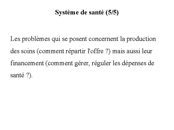 Système de santé (5/5) Les problèmes qui se posent concernent la production des soins