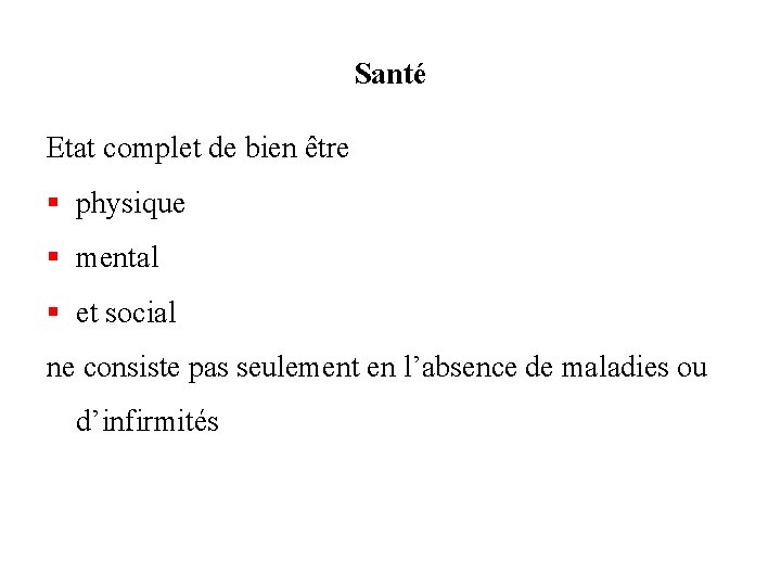 Santé Etat complet de bien être § physique § mental § et social ne