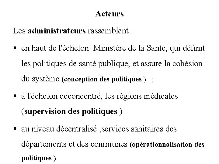 Acteurs Les administrateurs rassemblent : § en haut de l'échelon: Ministère de la Santé,