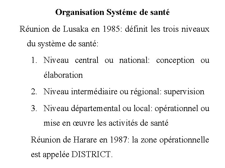 Organisation Systéme de santé Réunion de Lusaka en 1985: définit les trois niveaux du