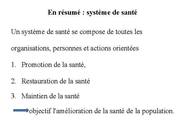 En résumé : système de santé Un système de santé se compose de toutes