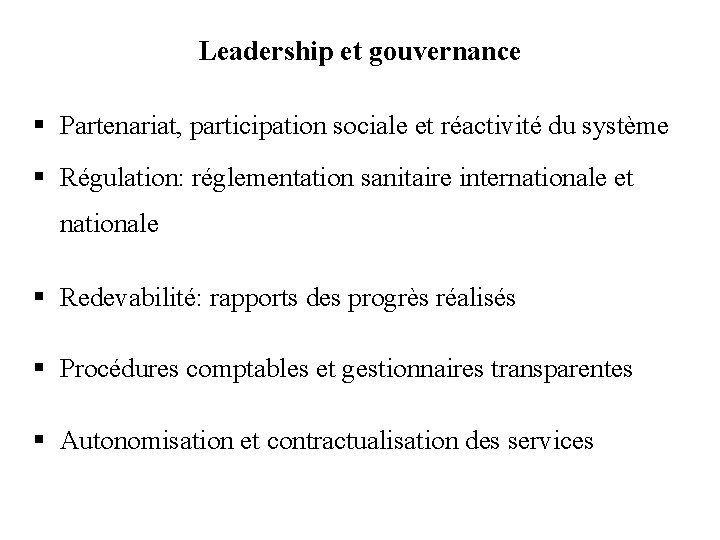 Leadership et gouvernance § Partenariat, participation sociale et réactivité du système § Régulation: réglementation