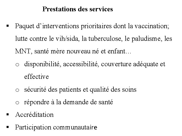 Prestations des services § Paquet d’interventions prioritaires dont la vaccination; lutte contre le vih/sida,