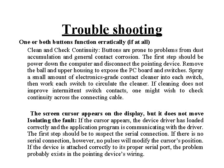 Trouble shooting One or both buttons function erratically (if at all) Clean and Check Trouble shooting One or both buttons function erratically (if at all) Clean and Check