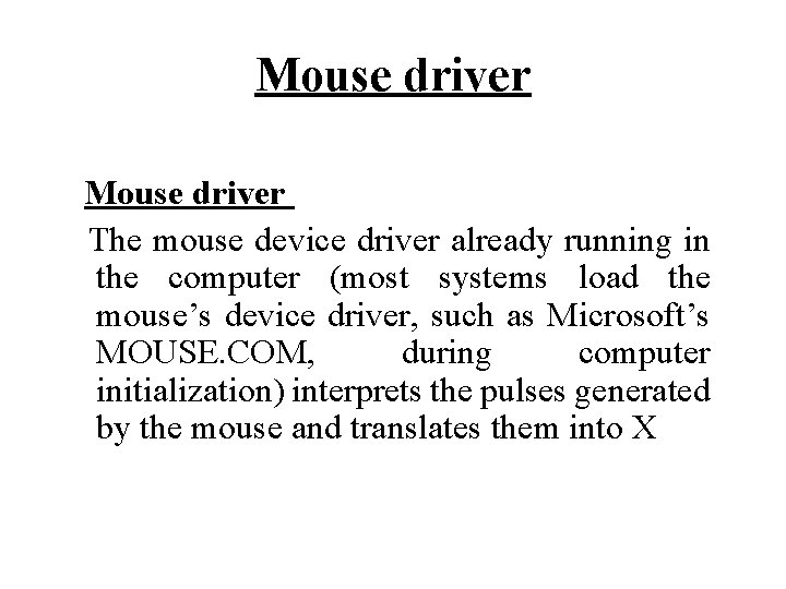 Mouse driver The mouse device driver already running in the computer (most systems load Mouse driver The mouse device driver already running in the computer (most systems load