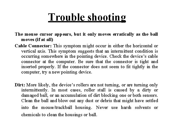 Trouble shooting The mouse cursor appears, but it only moves erratically as the ball Trouble shooting The mouse cursor appears, but it only moves erratically as the ball