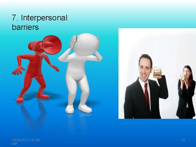 7. Interpersonal barriers 10/3/2013 1: 41: 04 AM 19 7. Interpersonal barriers 10/3/2013 1: 41: 04 AM 19