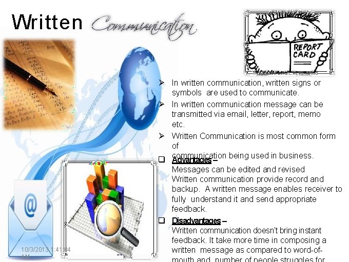 Written In written communication, written signs or symbols are used to communicate. In written Written In written communication, written signs or symbols are used to communicate. In written