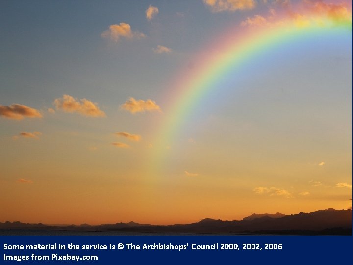 Some material in the service is © The Archbishops’ Council 2000, 2002, 2006 Images