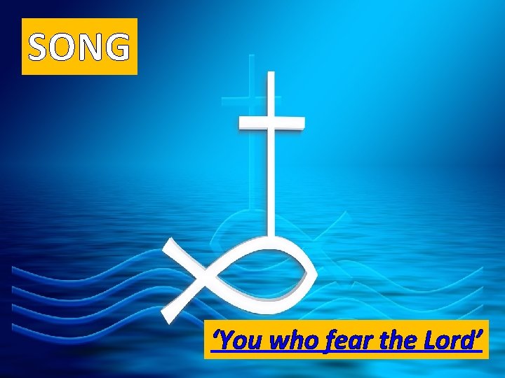 SONG ‘You who fear the Lord’ 