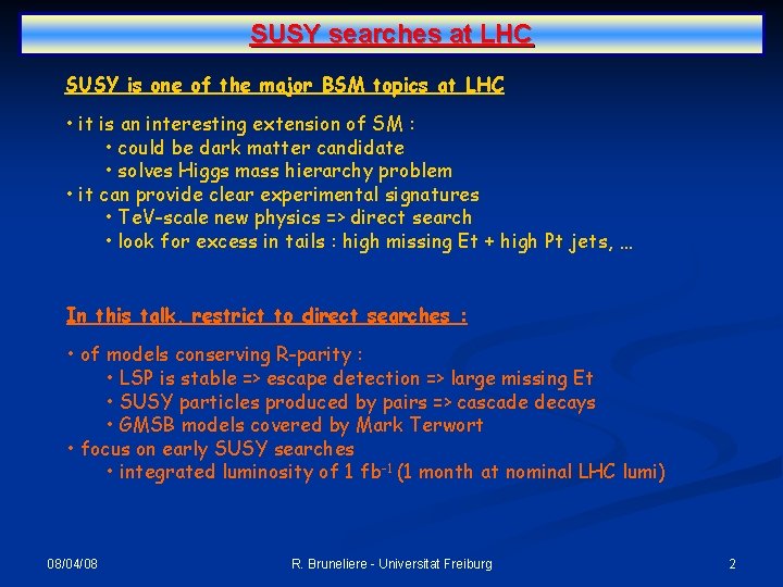 SUSY searches at LHC SUSY is one of the major BSM topics at LHC