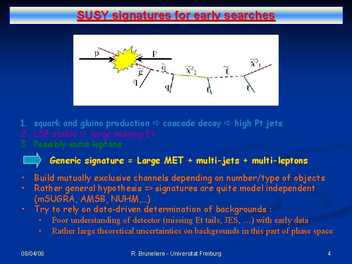 SUSY signatures for early searches 1. squark and gluino production cascade decay high Pt