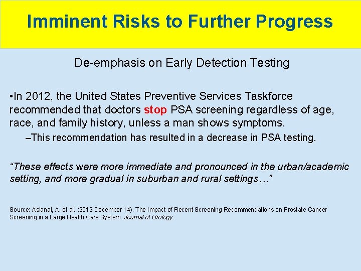 Imminent Risks to Further Progress De-emphasis on Early Detection Testing • In 2012, the