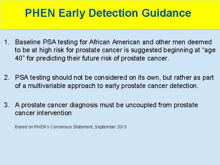PHEN Early Detection Guidance 1. Baseline PSA testing for African American and other men