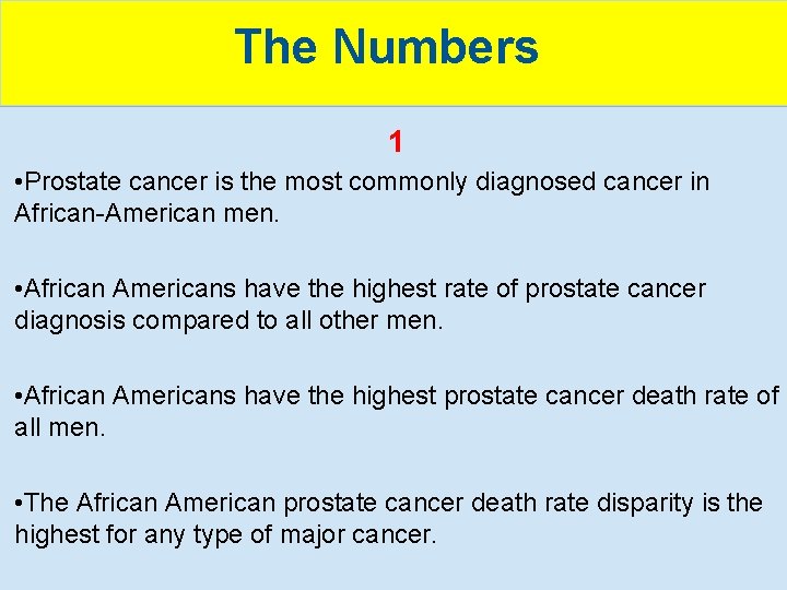 The Numbers 1 • Prostate cancer is the most commonly diagnosed cancer in African-American