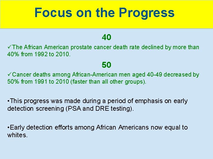 Focus on the Progress 40 üThe African American prostate cancer death rate declined by