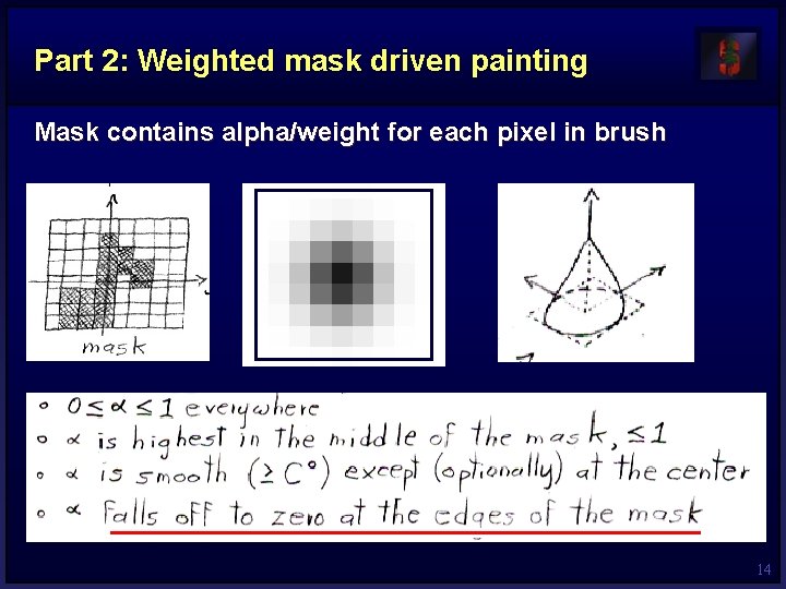 Part 2: Weighted mask driven painting Mask contains alpha/weight for each pixel in brush