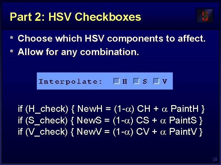 Part 2: HSV Checkboxes • Choose which HSV components to affect. • Allow for