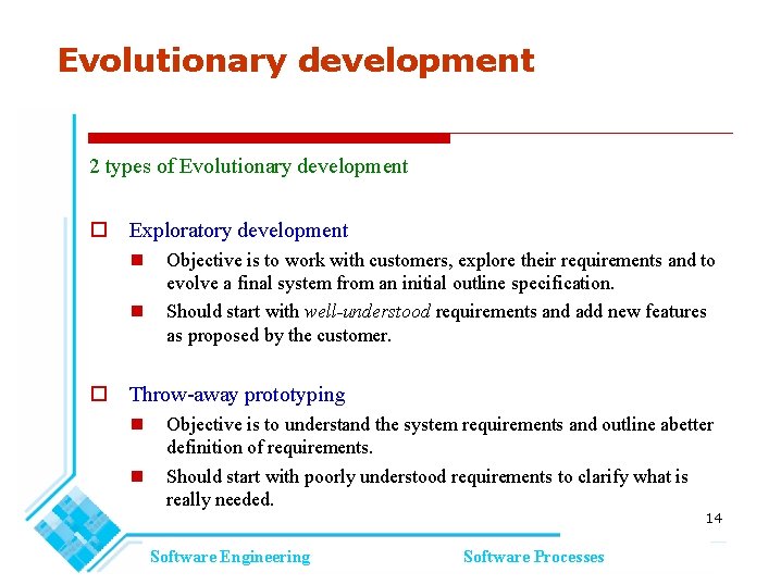 Evolutionary development 2 types of Evolutionary development Exploratory development Objective is to work with Evolutionary development 2 types of Evolutionary development Exploratory development Objective is to work with