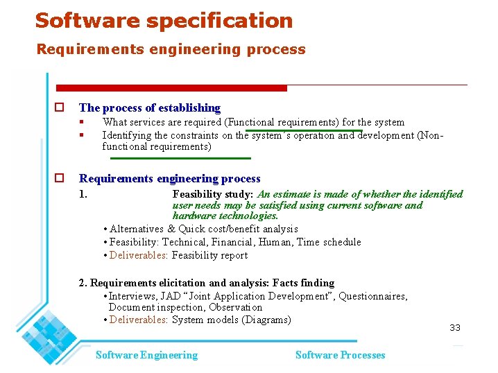 Software specification Requirements engineering process The process of establishing What services are required (Functional Software specification Requirements engineering process The process of establishing What services are required (Functional