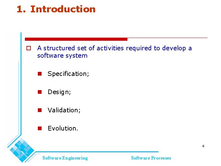 1. Introduction A structured set of activities required to develop a software system Specification; 1. Introduction A structured set of activities required to develop a software system Specification;