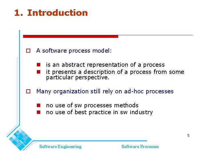 1. Introduction A software process model: is an abstract representation of a process it 1. Introduction A software process model: is an abstract representation of a process it