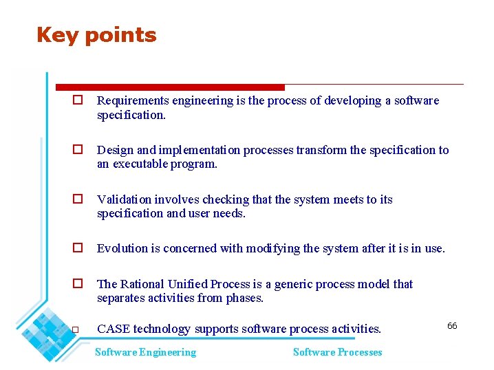 Key points Requirements engineering is the process of developing a software specification. Design and Key points Requirements engineering is the process of developing a software specification. Design and