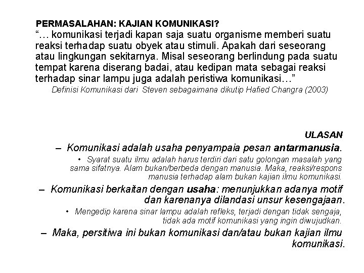 PERMASALAHAN: KAJIAN KOMUNIKASI? • “… komunikasi terjadi kapan saja suatu organisme memberi suatu reaksi PERMASALAHAN: KAJIAN KOMUNIKASI? • “… komunikasi terjadi kapan saja suatu organisme memberi suatu reaksi