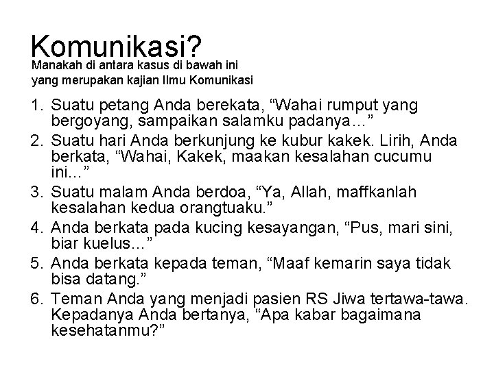 Komunikasi? Manakah di antara kasus di bawah ini yang merupakan kajian Ilmu Komunikasi 1.