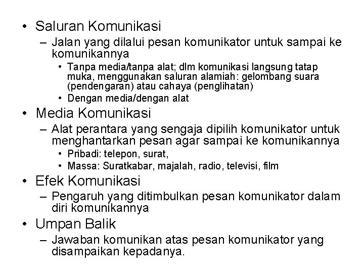  • Saluran Komunikasi – Jalan yang dilalui pesan komunikator untuk sampai ke komunikannya