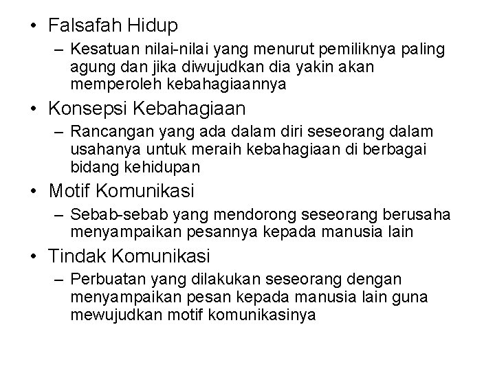  • Falsafah Hidup – Kesatuan nilai-nilai yang menurut pemiliknya paling agung dan jika