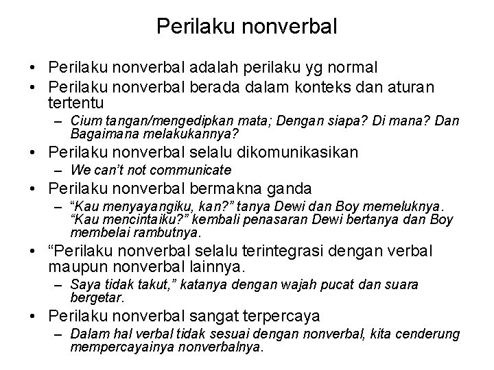Perilaku nonverbal • Perilaku nonverbal adalah perilaku yg normal • Perilaku nonverbal berada dalam Perilaku nonverbal • Perilaku nonverbal adalah perilaku yg normal • Perilaku nonverbal berada dalam