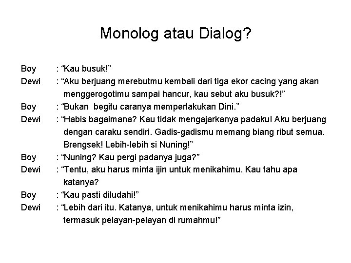 Monolog atau Dialog? Boy Dewi : “Kau busuk!” : “Aku berjuang merebutmu kembali dari