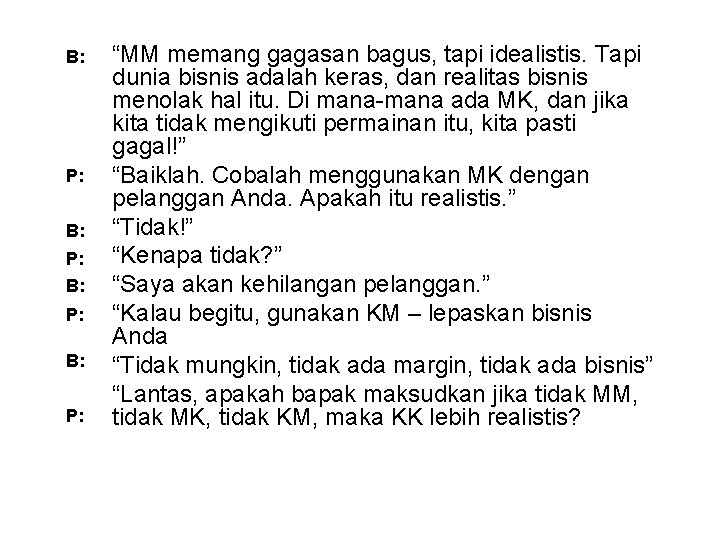 B: P: B: P: “MM memang gagasan bagus, tapi idealistis. Tapi dunia bisnis adalah