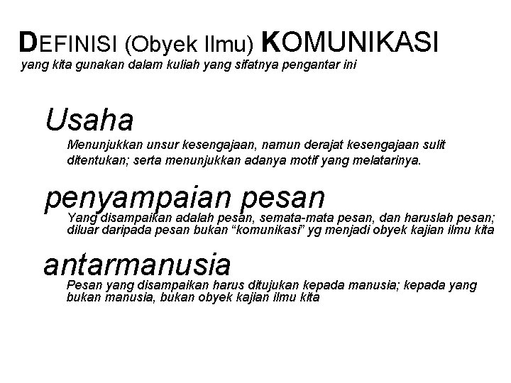 DEFINISI (Obyek Ilmu) KOMUNIKASI yang kita gunakan dalam kuliah yang sifatnya pengantar ini •