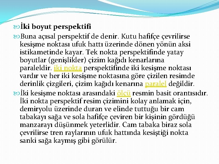  İki boyut perspektifi Buna açısal perspektif de denir. Kutu hafifçe çevrilirse kesişme noktası