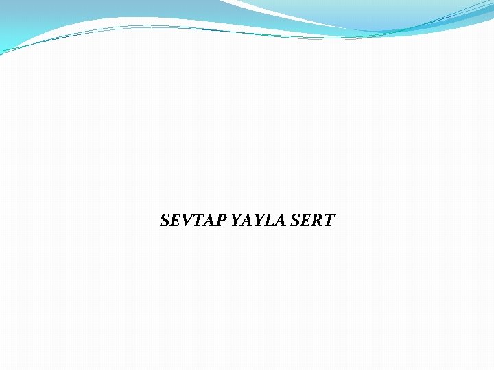 SEVTAP YAYLA SERT 