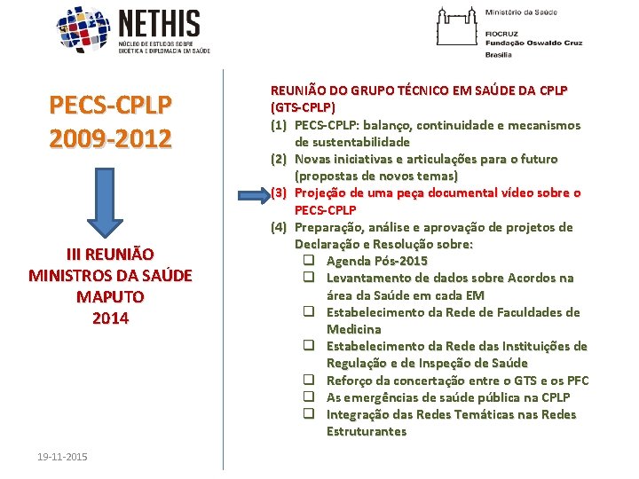 PECS-CPLP 2009 -2012 III REUNIÃO MINISTROS DA SAÚDE MAPUTO 2014 19 -11 -2015 REUNIÃO