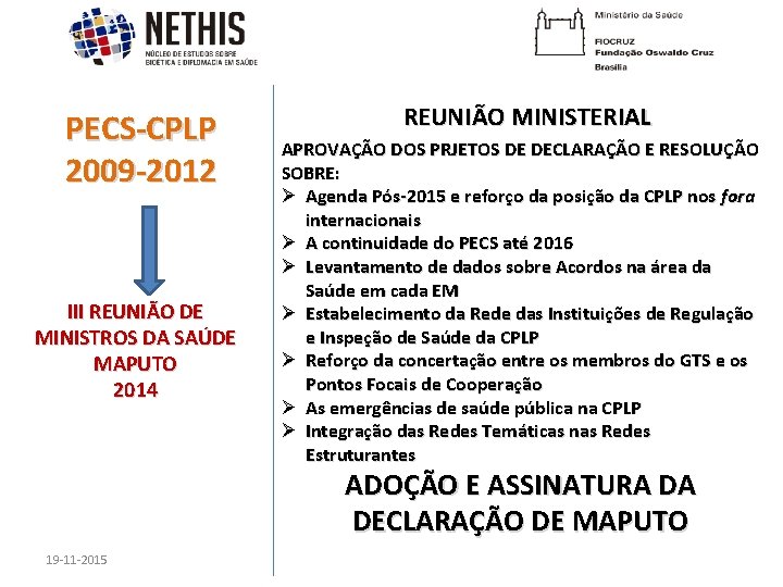 PECS-CPLP 2009 -2012 III REUNIÃO DE MINISTROS DA SAÚDE MAPUTO 2014 REUNIÃO MINISTERIAL APROVAÇÃO