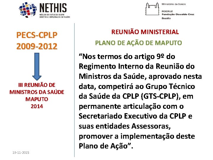 PECS-CPLP 2009 -2012 III REUNIÃO DE MINISTROS DA SAÚDE MAPUTO 2014 19 -11 -2015