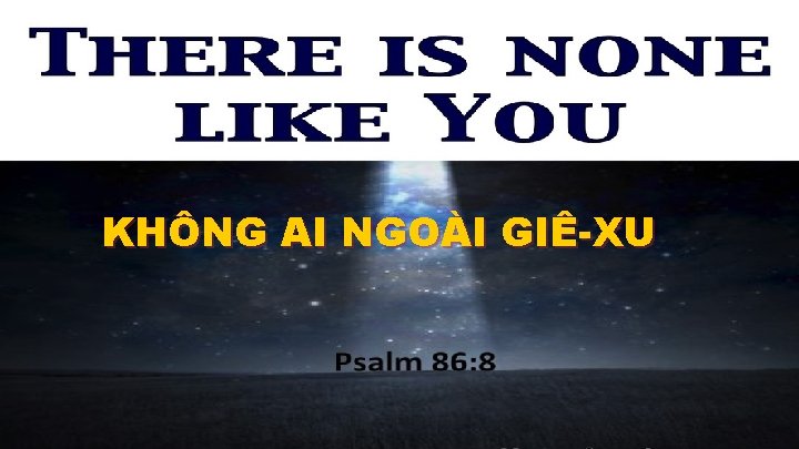 KHÔNG AI NGOÀI GIÊ-XU 