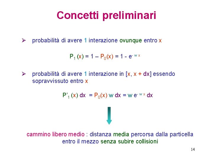 Concetti preliminari Ø probabilità di avere 1 interazione ovunque entro x P 1 (x)