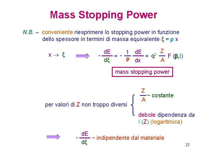 Mass Stopping Power N. B. – conveniente riesprimere lo stopping power in funzione dello